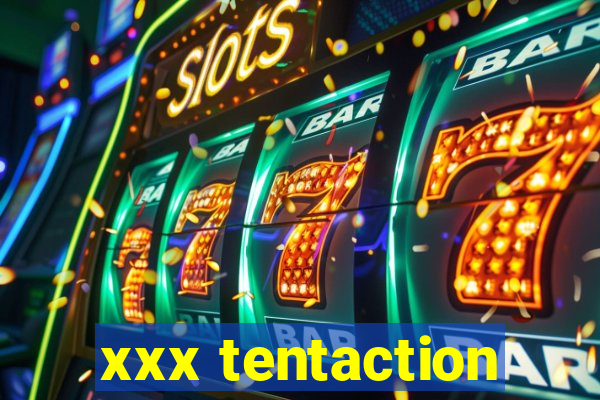 xxx tentaction